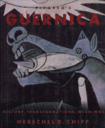 Picasso's Guernica: History, Tranformations, Meanings - Chipp, Herschel B