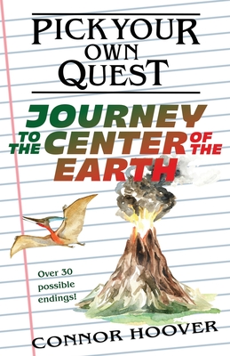 Pick Your Own Quest: Journey to the Center of the Earth - Hoover, Connor