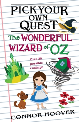 Pick Your Own Quest: The Wonderful Wizard of Oz - Hoover, Connor