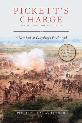 Pickett's Charge: Revised and Updated: A New Look at Gettysburg's Final Attack - Tucker, Phillip Thomas