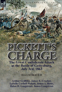 Pickett's Charge: the Great Confederate Attack at the Battle of Gettysburg, July 3rd, 1863