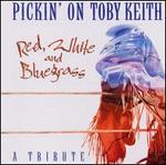 Pickin' on Toby Keith: Red, White and Bluegrass
