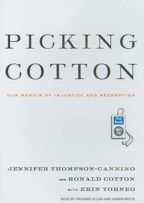 Picking Cotton: Our Memoir of Injustice and Redemption - Cotton, Ronald, and Thompson-Cannino, Jennifer, and Torneo, Erin