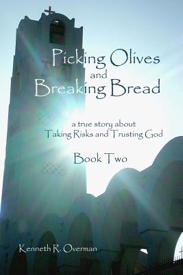 Picking Olives and Breaking Bread - Book 2 - Overman, Kenneth R