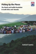 Picking Up the Pieces: The Church and Conflict Resolution in South Africa and Rwanda