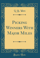 Picking Winners with Major Miles (Classic Reprint)