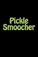 Pickle Smoocher: A 6 X 9 Lined Journal