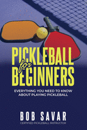 Pickleball for Beginners: Everything you need to know about playing pickleball