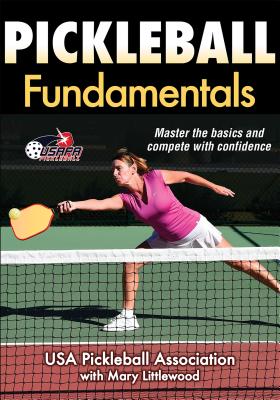 Pickleball Fundamentals - USA Pickleball, and Littlewood, Mary