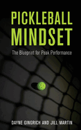 Pickleball Mindset: The Blueprint to Peak Performance