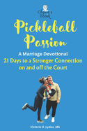 Pickleball Passion A Marriage Devotional: 21 Days to a Stronger Connection on and off the Court