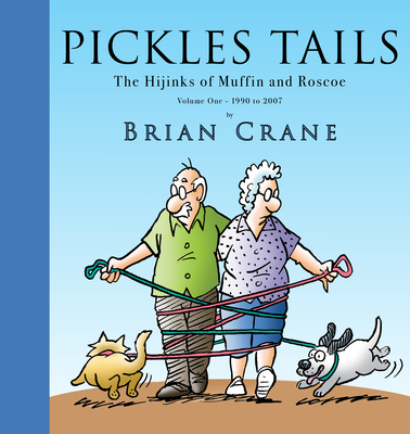 Pickles Tails Volume One: The Hijinks of Muffin & Roscoe: 1990-2007 - Crane, Brian