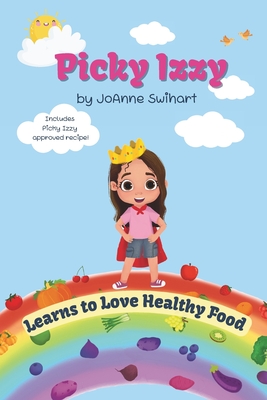 Picky Izzy: Learns to Love Healthy Food - Rees, Jennifer (Editor), and Swihart, Joanne M