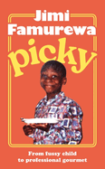 Picky: The must-read memoir from MasterChef judge Jimi Famurewa - perfect summer reading for all foodies