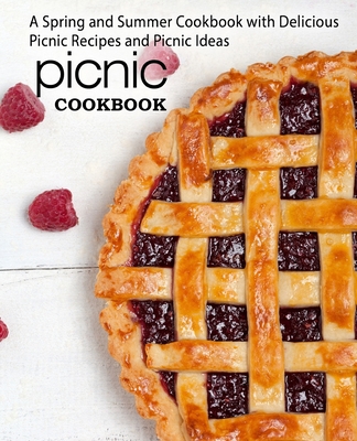 Picnic Cookbook: A Spring and Summer Cookbook with Delicious Picnic Recipes and Picnic Ideas (2nd Edition) - Press, Booksumo