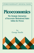 Picoeconomics: The Strategic Interaction of Successive Motivational States Within the Person