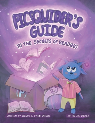 PICSQUIDER's Guide to the Secrets of Reading - Wilson, Tyler, and Wilson, Wendy