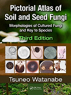 Pictorial Atlas of Soil and Seed Fungi: Morphologies of Cultured Fungi and Key to Species