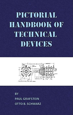 Pictorial Handbook of Technical Devices - Grafstein, Paul, and Schwarz, Otto B