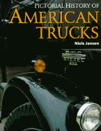 Pictorial History of American Trucks - Janssen, Niels, and Jansen, Niels