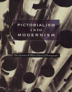 Pictorialism Into Modernism: The Clarence H. White School of Photography - Yochelson, Bonnie, and Fulton, Marianne (Editor), and Erwin, Kathleen A