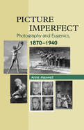 Picture Imperfect: Photography and Eugenics, 1879-1940