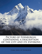 Picture of Edinburgh: Containing a Description of the City and Its Environs