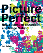 Picture Perfect: Fusions of Illustration & Design
