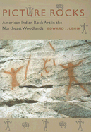 Picture Rocks: American Indian Rock Art in the Northeast Woodlands