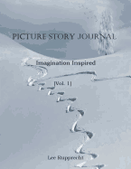 Picture Story Journal: Imagination Inspired [vol. 1]