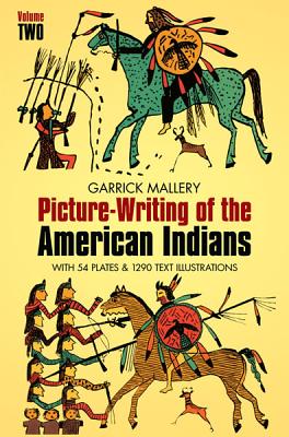 Picture Writing of the American Indians, Vol. 2: Volume 2 - Mallery, Garrick