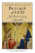 Pictures of God: Including "The Life of the Virgin Mary" - Rilke, Rainer Maria, and Kidder, Annemarie S, PH.D. (Translated by)
