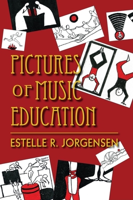 Pictures of Music Education - Jorgensen, Estelle R