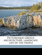 Picturesque Greece; Architecture, Landscape, Life of the People