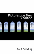 Picturesque New Zealand - Gooding, Paul