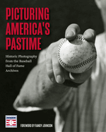 Picturing America's Pastime: Historic Photography from the Baseball Hall of Fame Archives (Baseball Book, Historic Sports Photography, Nostalgia, Father's Day Gift)