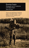 Picturing Empire: Photography and the Visualization of the British Empire