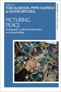 Picturing Peace: Photography, Conflict Transformation, and Peacebuilding