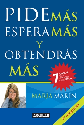 Pide Ms, Espera Ms Y Obtendras Ms / Ask for More to Get More - Marin, Maria