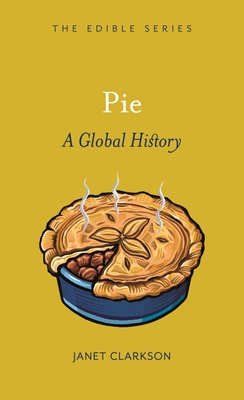 Pie: A Global History - Clarkson, Janet