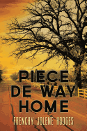 Piece De Way Home: New and Selected Poems - Hodges, Frenchy Jolene