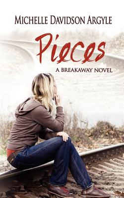 Pieces (a Breakaway Novel) - Argyle, Michelle Davidson