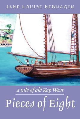 Pieces of Eight: A Tale of Old Key West - Newhagen, Jane Louise