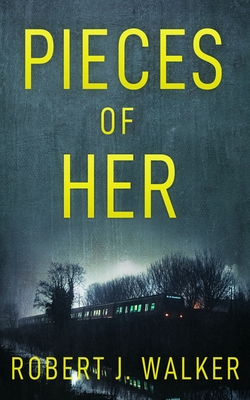 Pieces of Her - Walker, Robert J