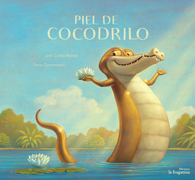 Piel de Cocodrilo - Roman, Jose Carlos, and Domeniconi, Paolo (Illustrator)