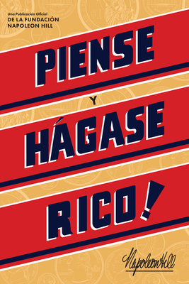 Piense Y Hgase Rico! (Think and Grow Rich) - Hill, Napoleon