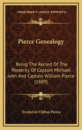 Pierce Genealogy: Being the Record of the Posterity of Captain Michael John and Captain William Pierce (1889)