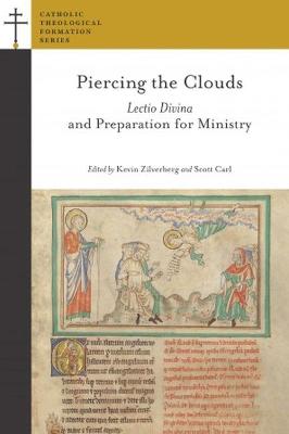 Piercing the Clouds: Lectio Divina and Preparation for Ministry - Zilverberg, Kevin SSD (Editor), and SSD, Scott Carl (Editor)