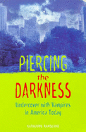 Piercing the Darkness: Undercover with Vampires in America Today