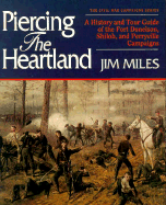 Piercing the Heartland: A History and Tour Guide of the Tennessee and Kentucky Campaigns - Miles, Jim